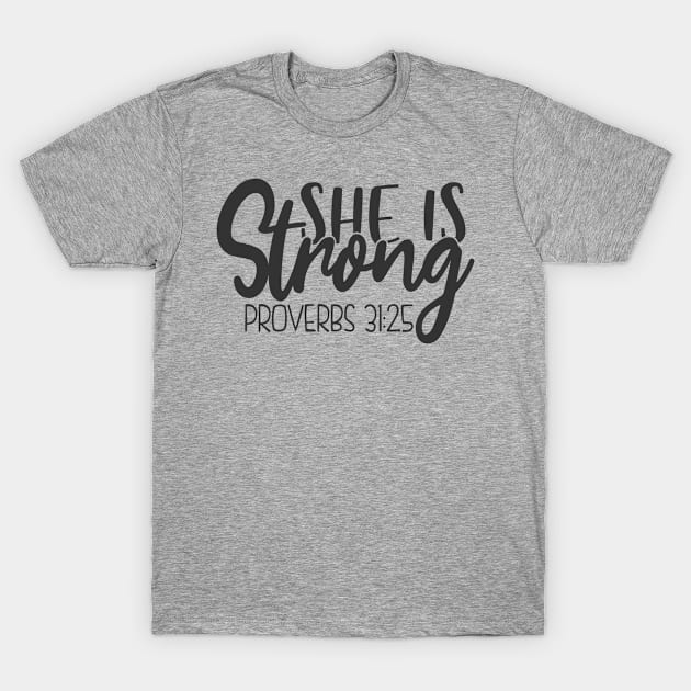 She Is Strong. Proverbs 31:25 T-Shirt by ChristianLifeApparel